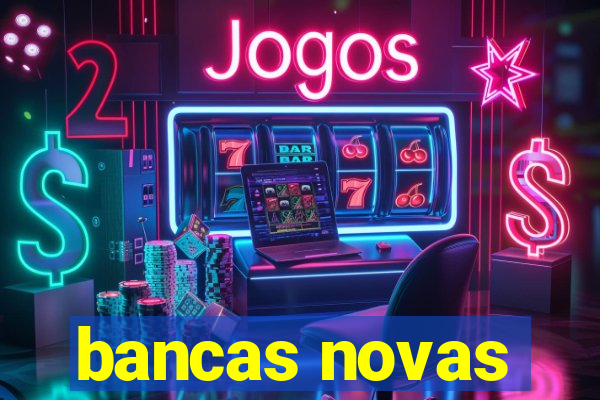 bancas novas